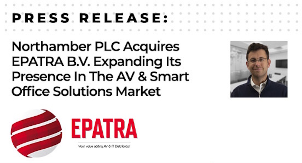 Northamber PLC Acquires Epatra Ltd., Expanding Its Presence in the European Audio Visual & Professional Audio Visual Market.