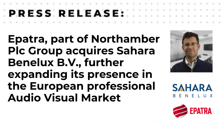 Northamber Group Expands Further into the European Professional Audio Visual Market with Sahara Benelux acquisition